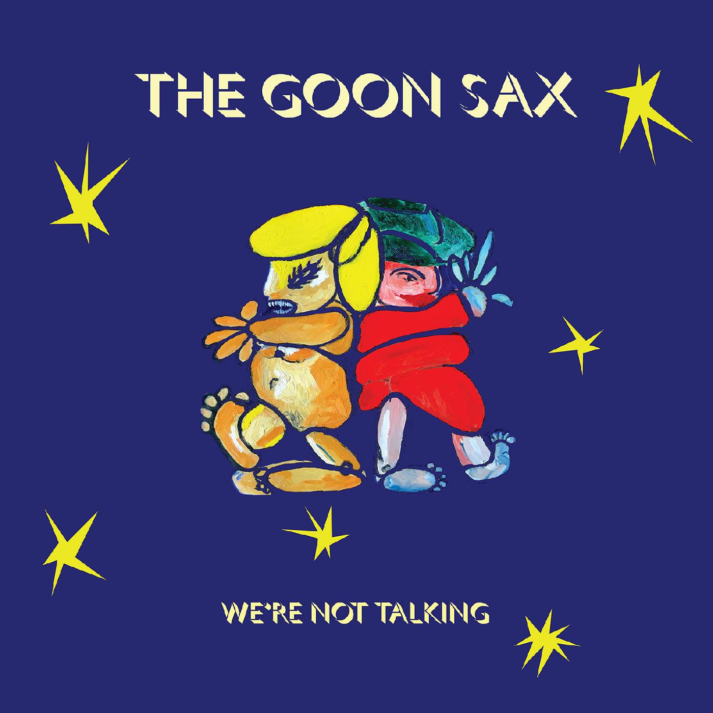 Goon Sax WE'RE NOT TALKING