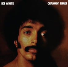 IKE WHITE - CHANGIN' TIMES (RSD) Vinyl LP