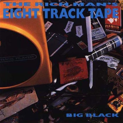 the album cover for Big Black - Rich Man's 8 Track Tape