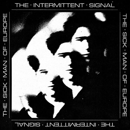 the album cover for Sick Man Of Europe - Intermittent Signal