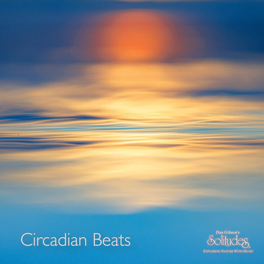 the album cover for Dan Gibson  Solitudes - Circadian Beats