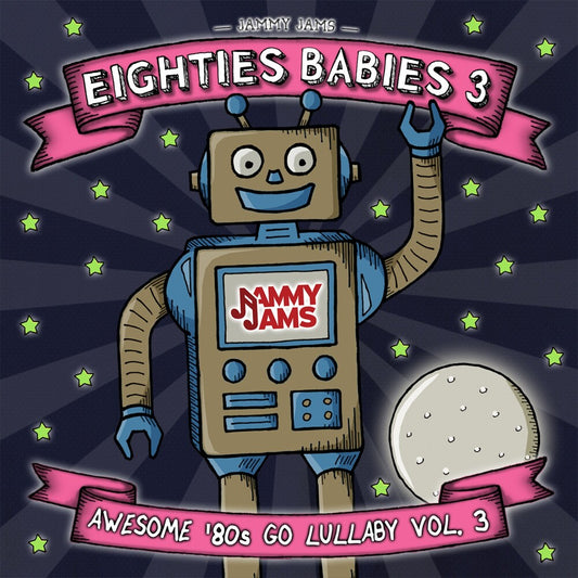 the album cover for Jammy Jams - Eighties Babies 3: Awesome '80s Go Lullaby 3