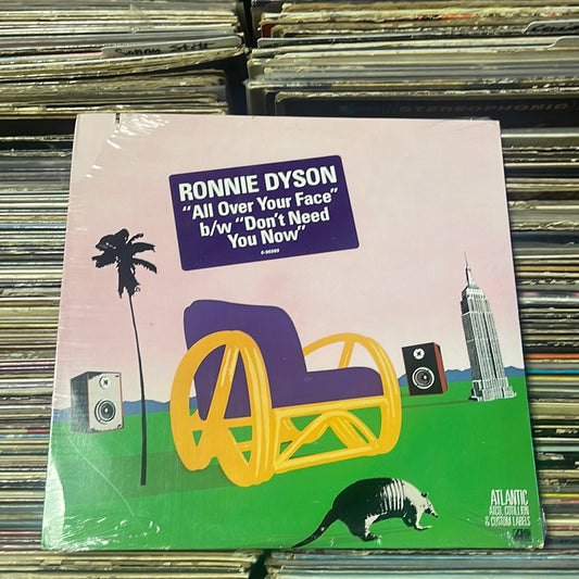 Ronnie Dyson-All Over Your Face b/w Don't Need You Now  12" Single