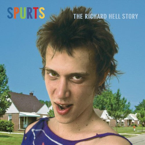 the album cover for Richard Hell - Spurts: The Richard Hell Story [Remastered]