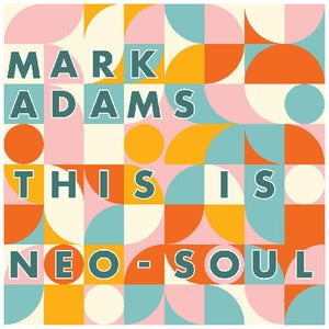 Mark Adams- This Is Neo-Soul Vinyl