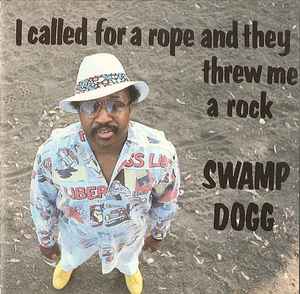 Swamp Dogg – I Called For A Rope And They Threw Me A Rock CD