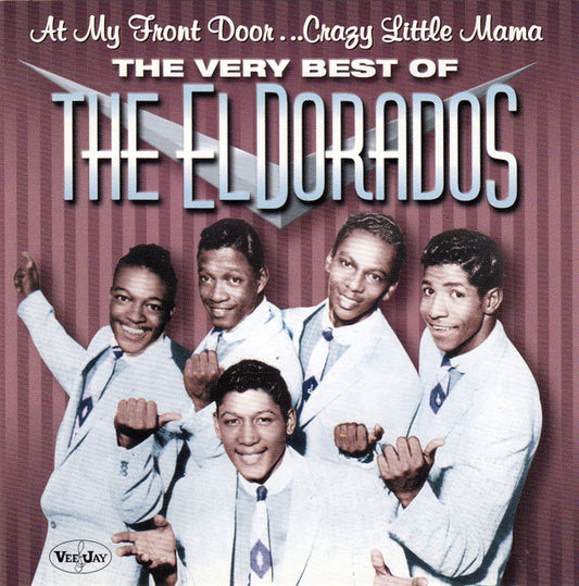 The El Dorados ‎– At My Front Door ... Crazy Little Mama: The Very Best of the El Dorados CD VG+/VG+