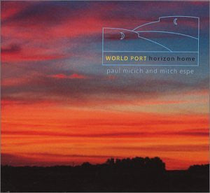 Paul Micich And Mitch Espe – World Port Horizon Home CD VG+/VG+