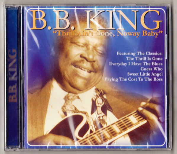 B.B. King – Thrill Ain't Gone, Noway Baby CD Mint Condition