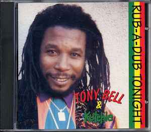 Tony Bell & Kutchie ‎– Rub-A-Dub Tonight CD