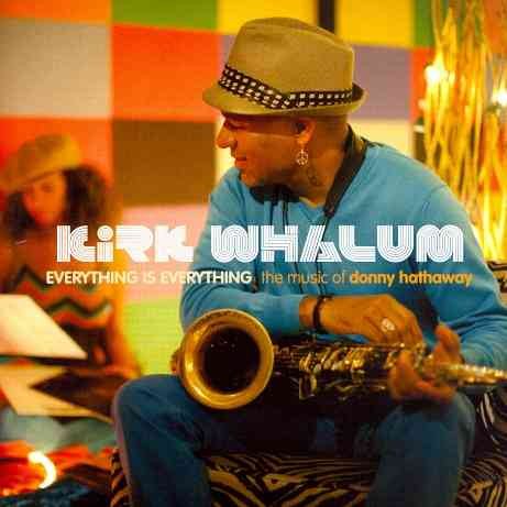 Kirk Whalum EVERYTHING IS EVERYTHING: THE MUSIC OF DONNA