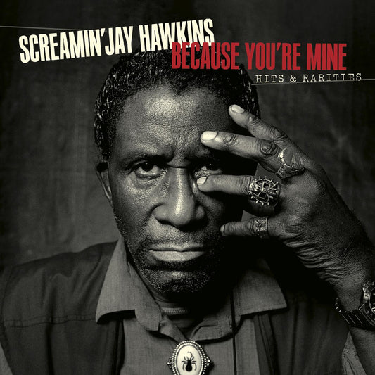Screamin' Jay Hawkins Because You're Mine: Hits & Rarities
