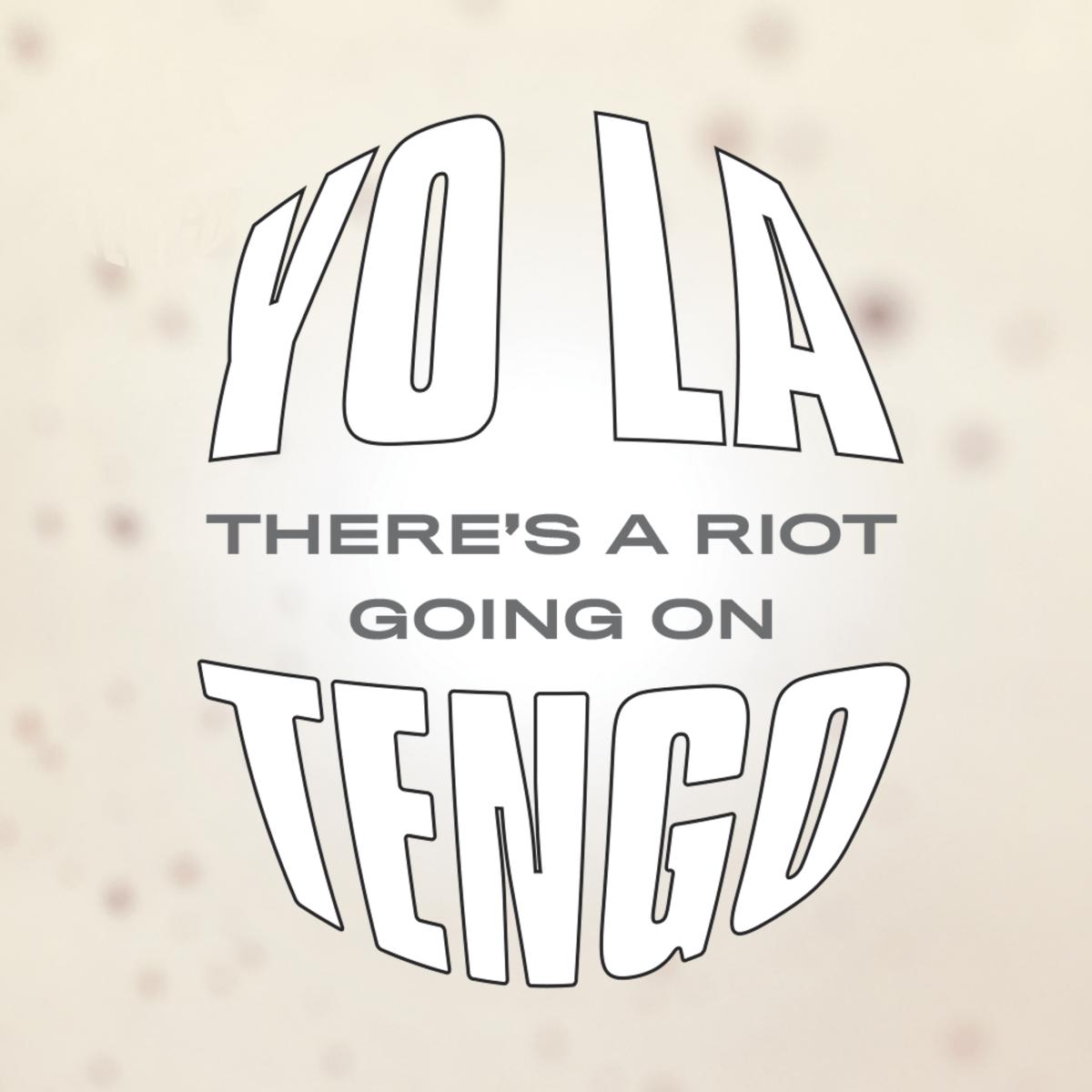 Yo La Tengo Theres A Riot Going On